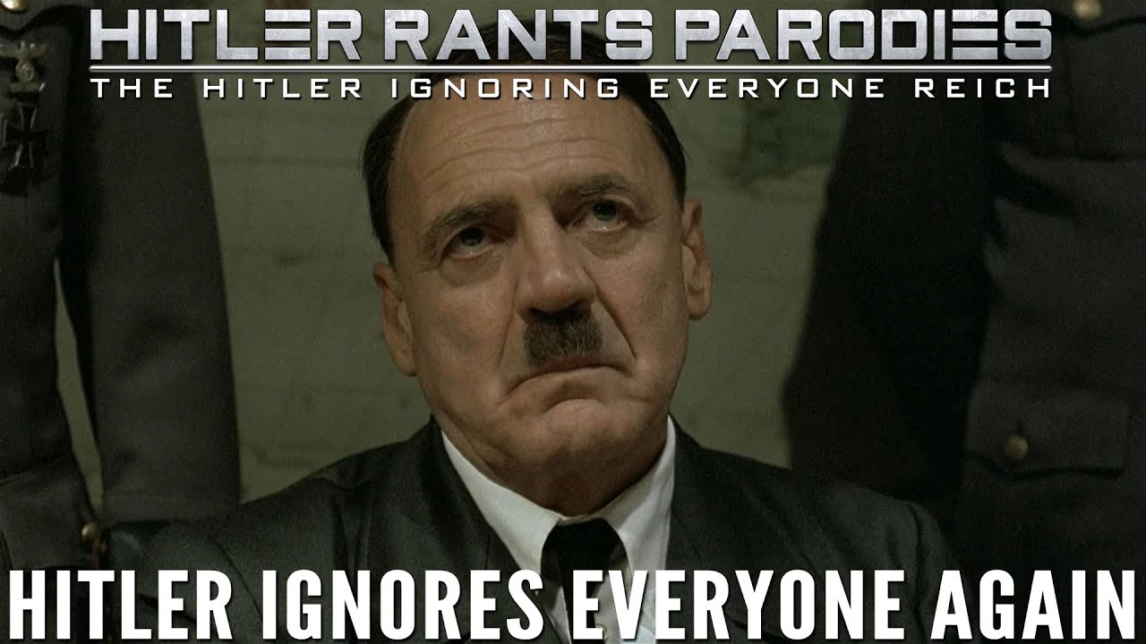 Hitler ignores everyone again