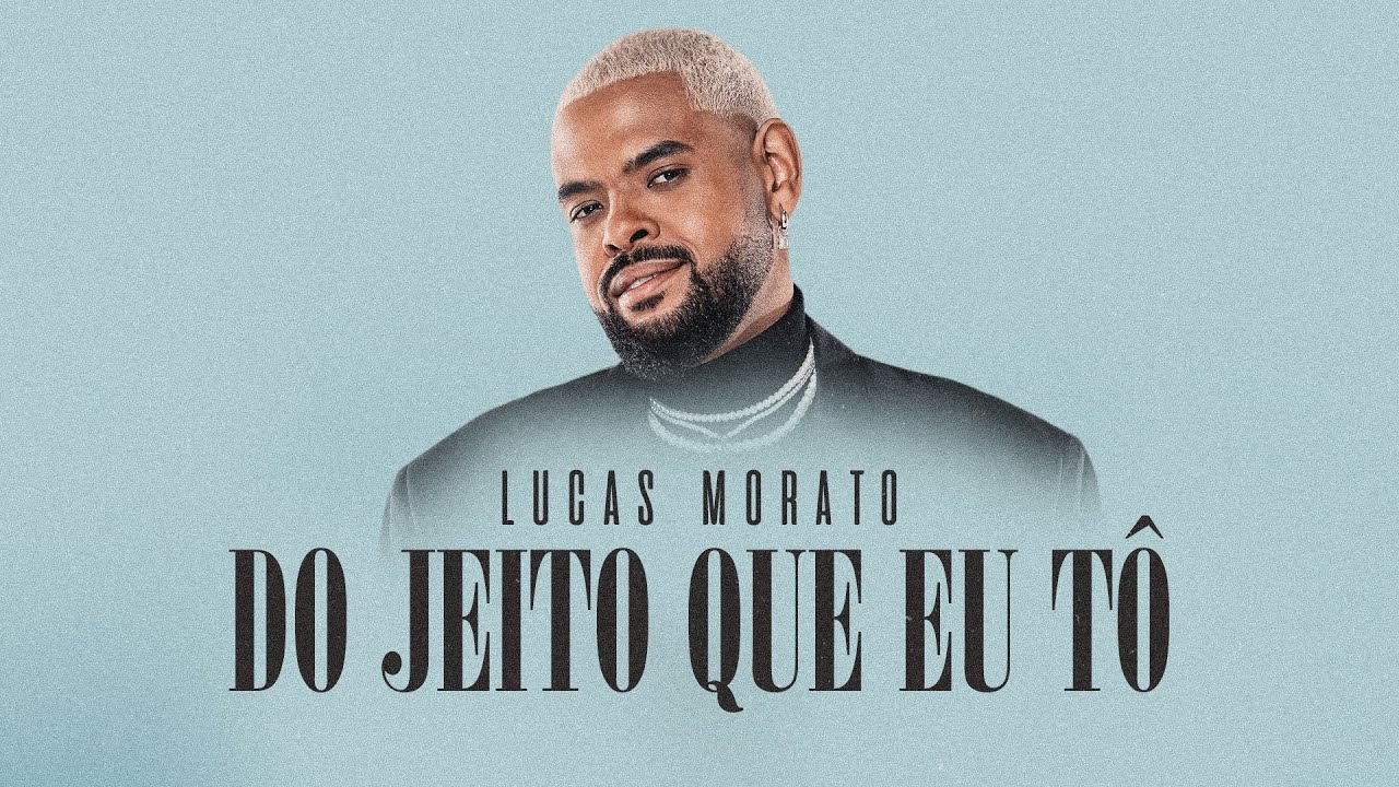 Lucas Morato - Do Jeito Que Eu Tô