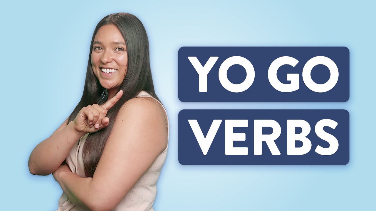 What are YO GO verbs in Spanish?