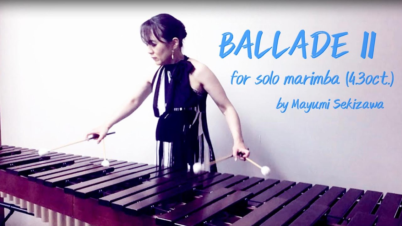 バラードⅡ/作曲：関澤真由美　BALLADE II for solo marimba by Mayumi Sekizawa