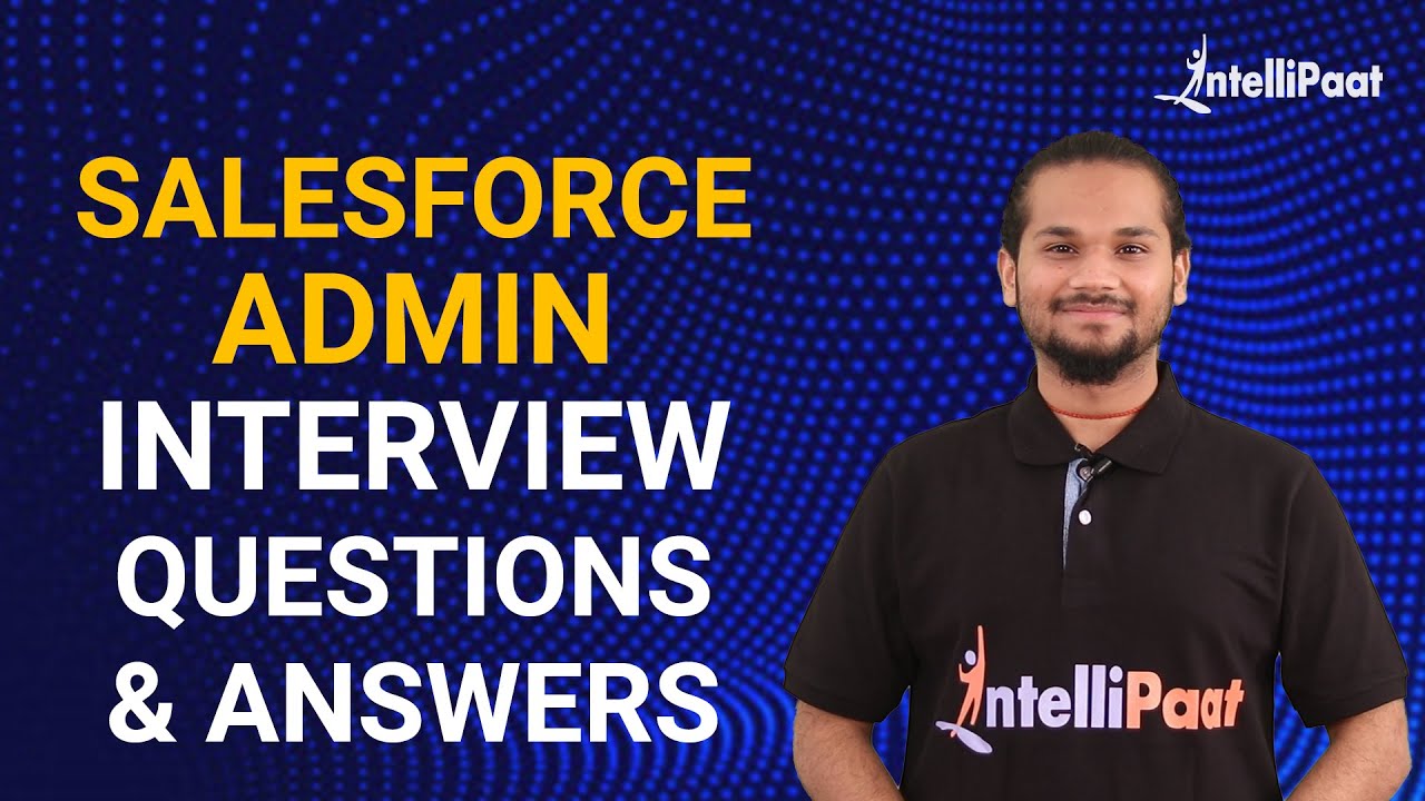 Salesforce Admin Interview Questions and Answers - For Freshers & Experienced | Intellipaat