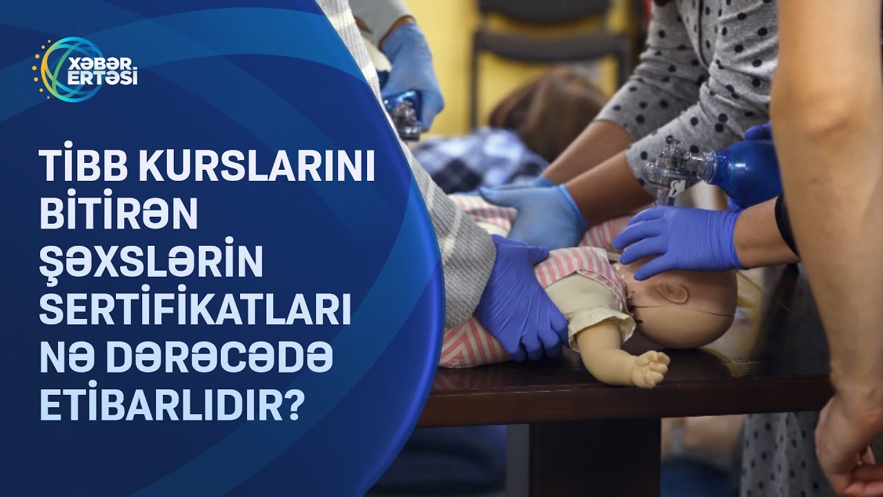 Tibb kurslarını bitirən şəxslərin sertifikatları nə dərəcədə etibarlıdır?