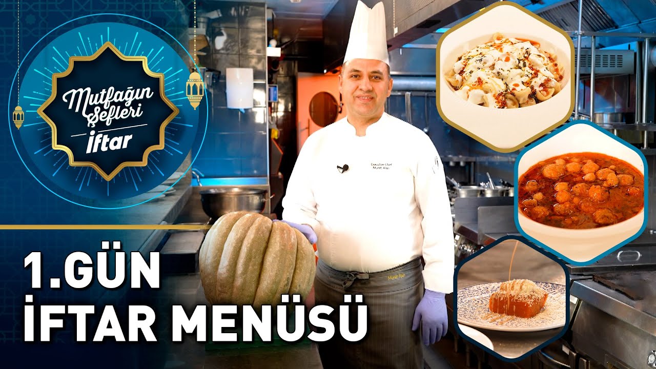 Mutfağın Şefleri İftar - 1. Gün | Analı Kızlı Çorbası, Mantı, Kabak Tatlısı