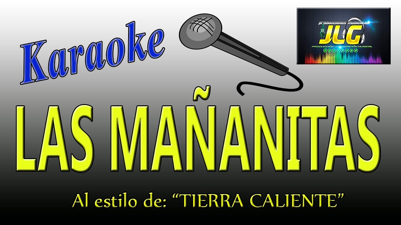 LAS MAÑANITAS -Karaoke JLG- Como Tierra caliente