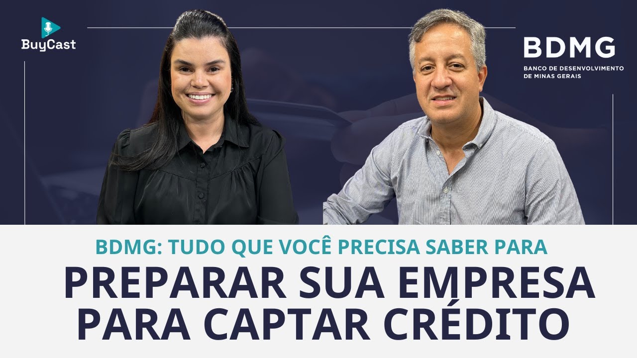 BDMG: Como Preparar Sua Empresa para Captar Crédito com Linhas Subsidiadas - BUYCAST | #EP77