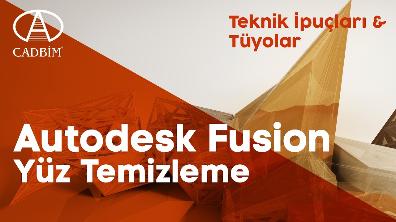Autodesk Fusion - Yüz Temizleme