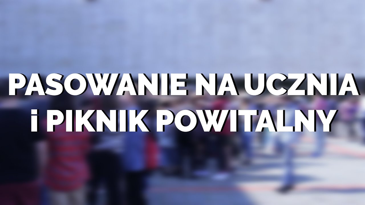 PASOWANIE NA UCZNIA I PIKNIK POWITALNY || Perspektywa