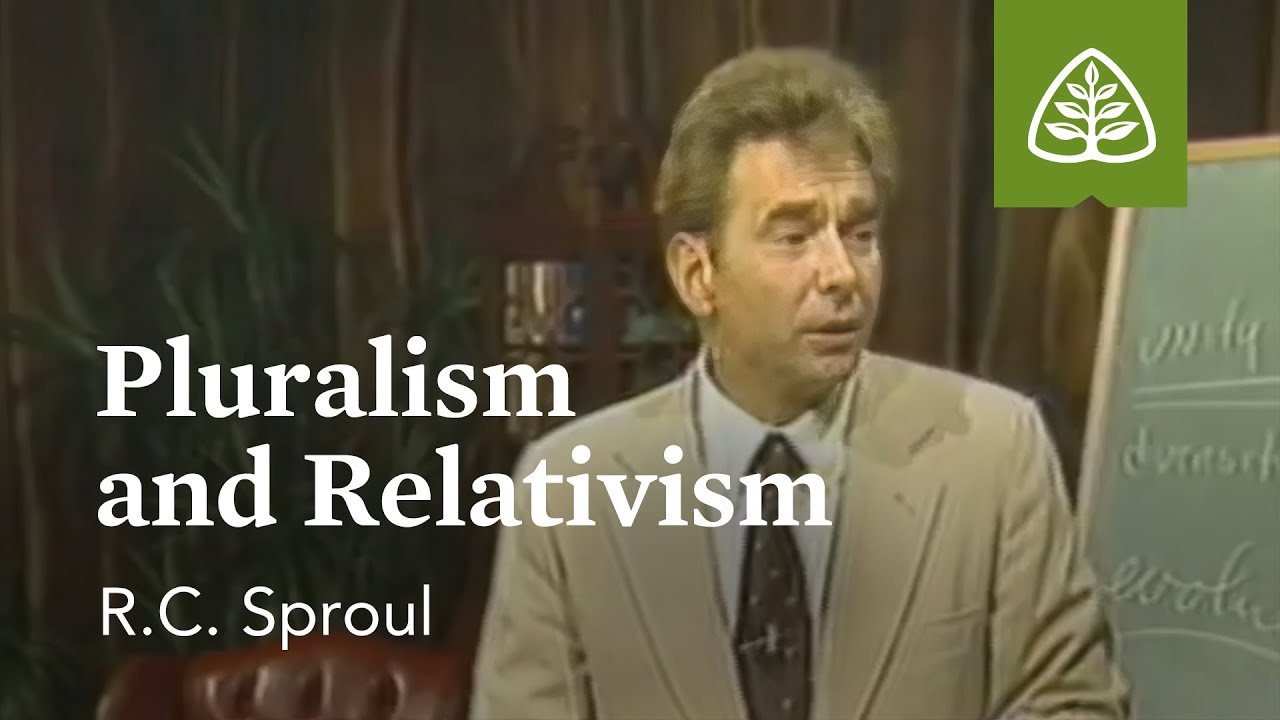 Pluralism and Relativism: Christian Worldview with R.C. Sproul