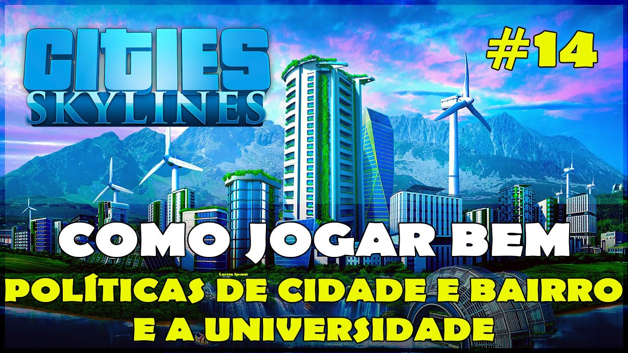 Cities Skylines Tutorial de POLÍTICAS de CIDADE e BAIRRO e a UNIVERSIDADE no PS4, XBOX, Switch e PC