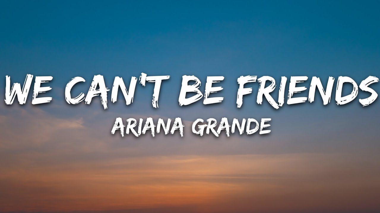 Ariana Grande - we can't be friends (wait for your love) (Lyrics)