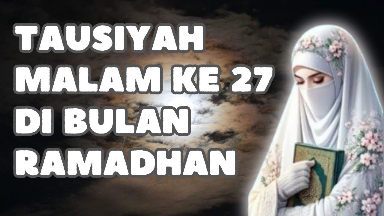 USTADZAH HALIMAH ALAYDRUS || TAUSIYAH MALAM KE 27 DI BULAN RAMADHAN