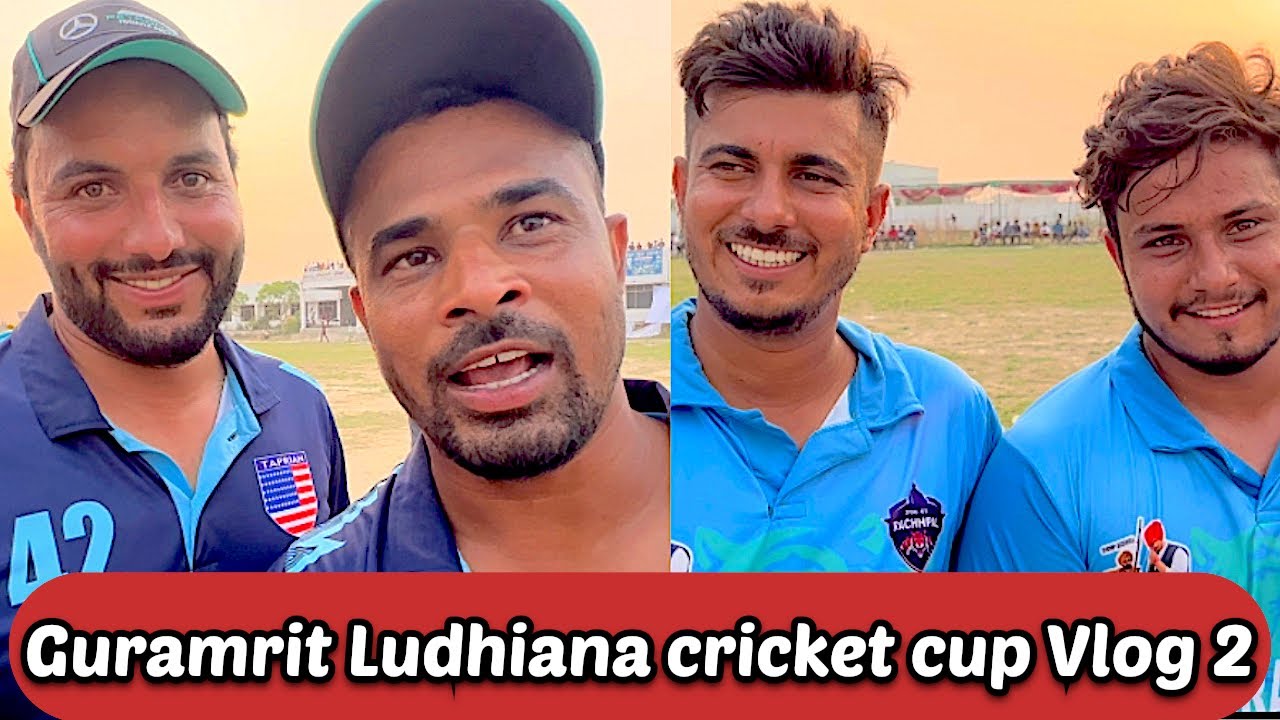 Guramrit Ludhiana Noorwal pind All Open Cricket cup Vlog Part 2