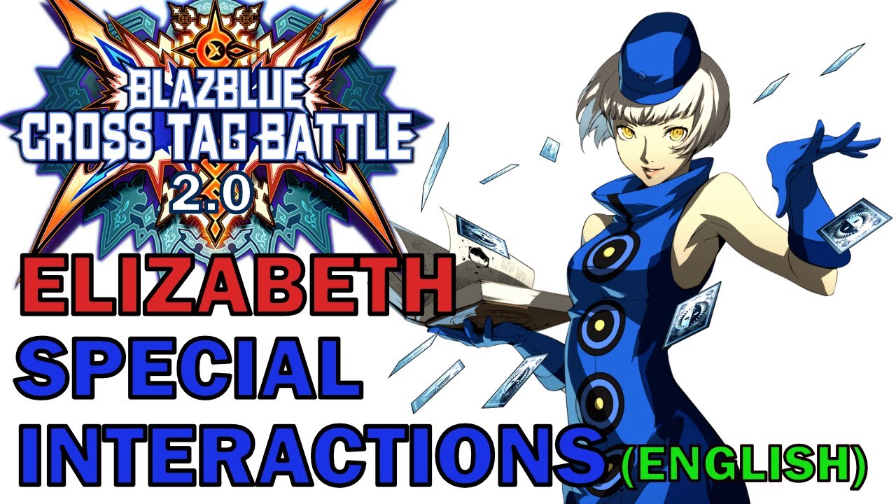 Blazblue Cross Tag Battle 2.0 All Elizabeth Special Interactions in English (BBTAG)
