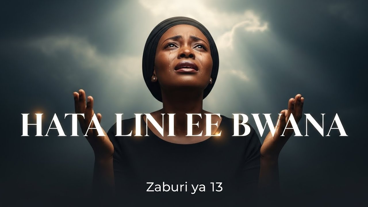 Hata lini Ee bwana |Zaburi ya 13 (inspired by psalm 13).