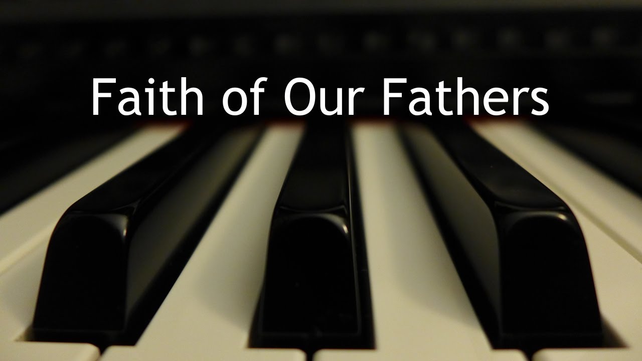 Faith of Our Fathers - piano instrumental hymn with lyrics
