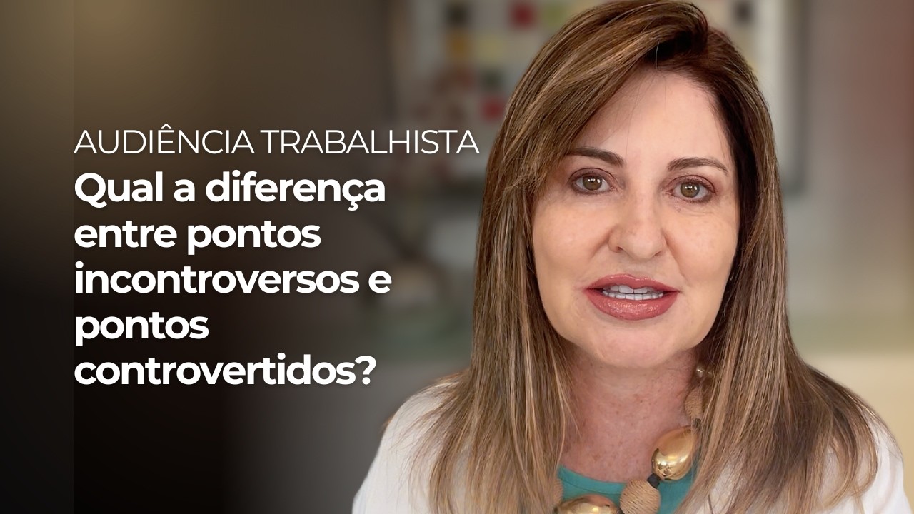 Audiência Trabalhista - Como Saber os Pontos Controvertidos (Casos Concretos)