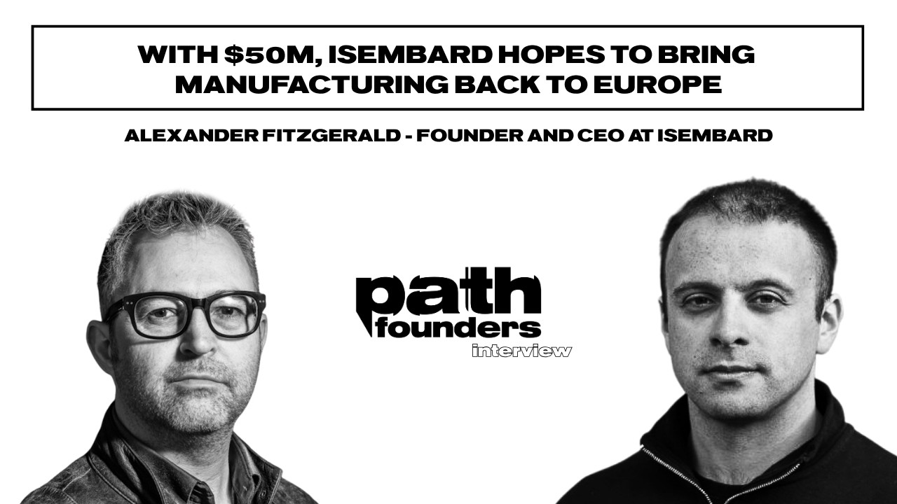 With $50M, Isembard hopes to bring manufacturing back to Europe