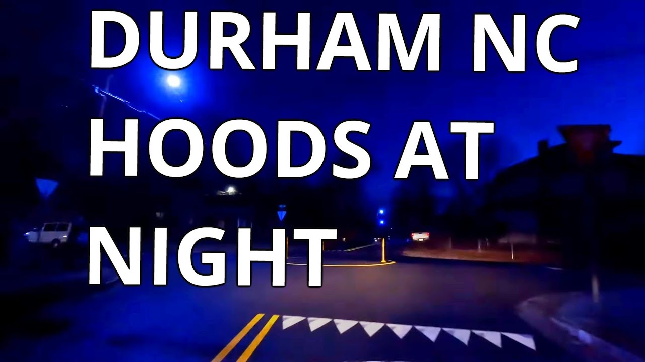 DURHAM NORTH CAROLINA HOODS - HOODS AT NIGHT IN DURHAM