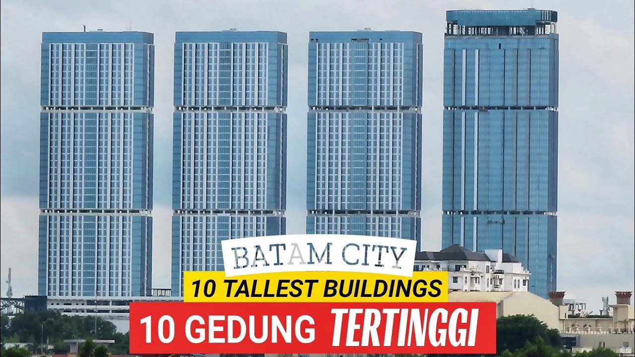 10 GEDUNG TERTINGGI DI KOTA BATAM || 10 TALLEST BUILDINGS IN BATAM CITY - INDONESIA