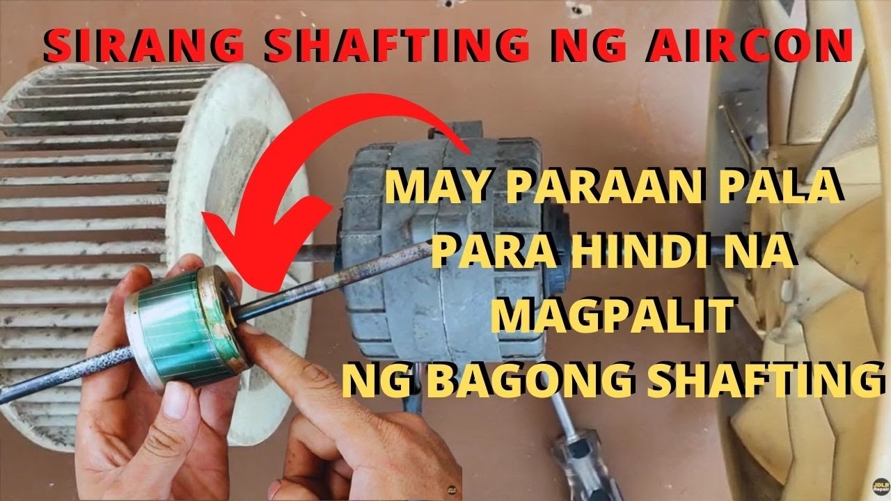 TECHNIQUE PARA HINDI NA MAGPALIT NG BAGONG SHAFTING NG AIRCON