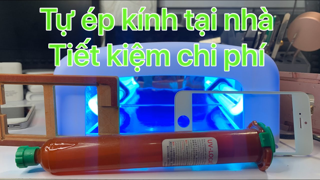 hướng dẫn cắt và ép kính điện thoại bằng keo nước/ tiết kiệm chi phí