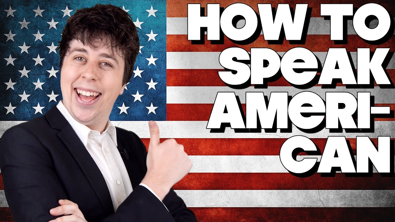 How To Speak American, Without Knowing How!