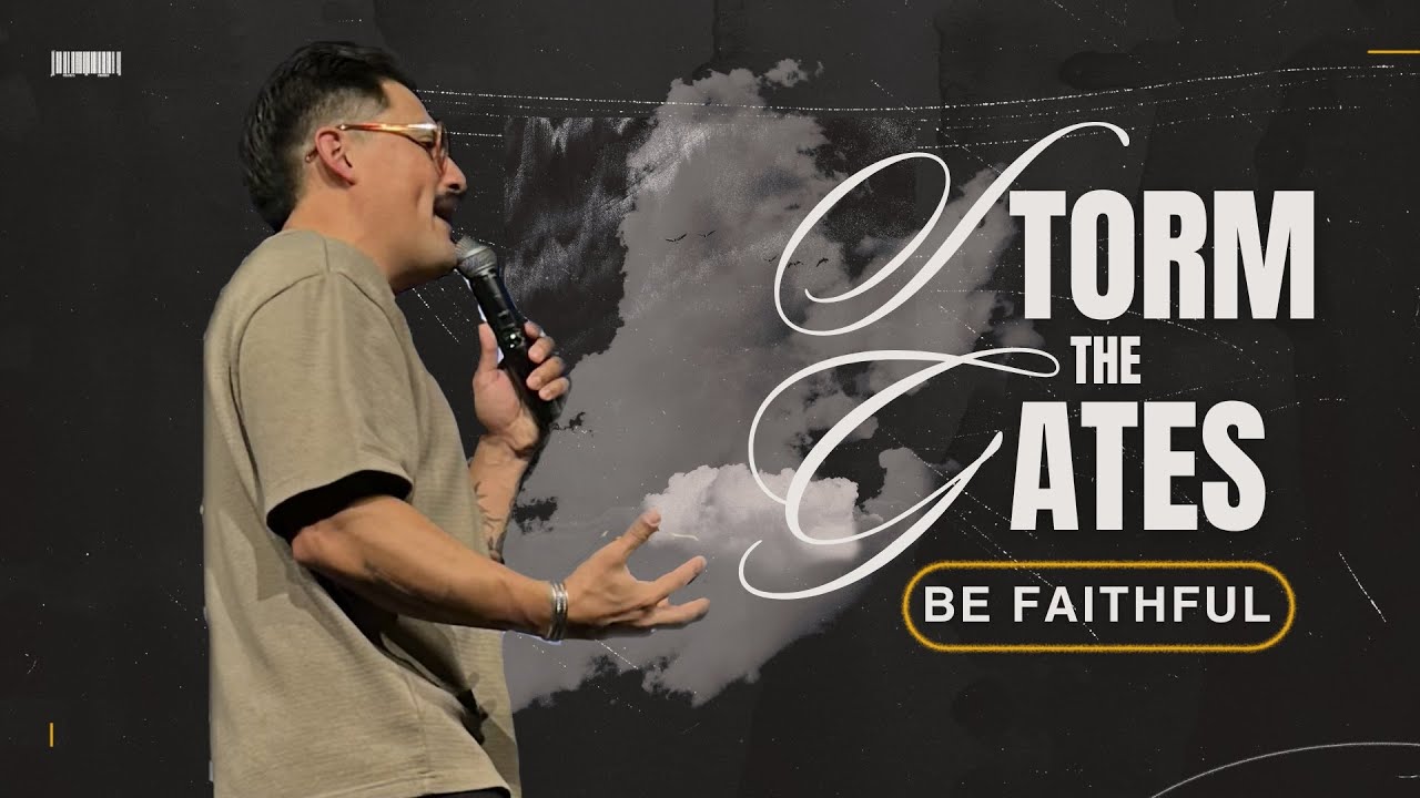 Storm The Gates | Be Faithful - Pastor Tony Núñez