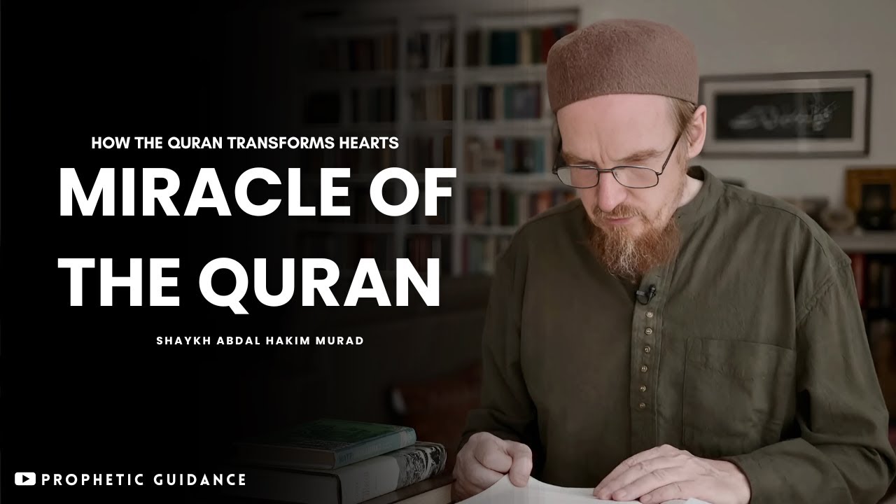 The Miracle of the Quran - Shaykh Abdal Hakim Murad