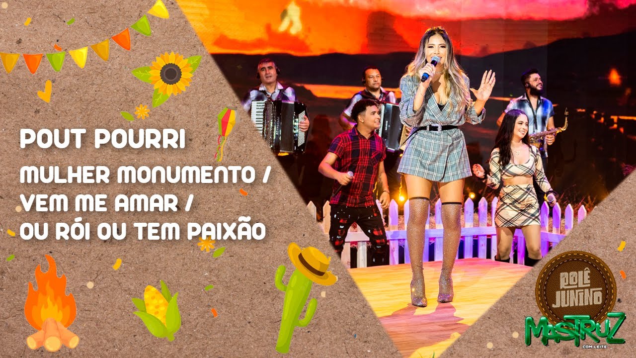 Pout Pourri - Mulher Monumento / Vem Me Amar / Ou Rói ou Tem P | DVD Rolê Junino | Mastruz Com Leite