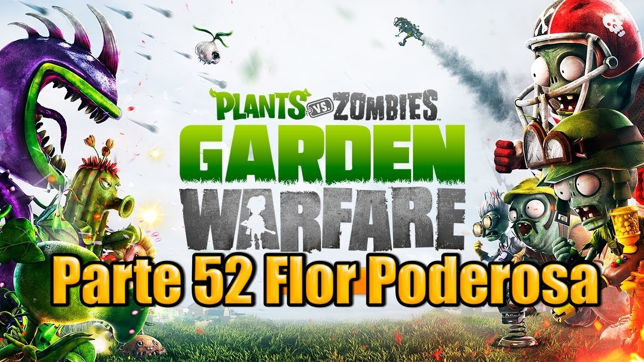 Plants vs Zombies Garden Warfare - Parte 52 - Flor Poderosa