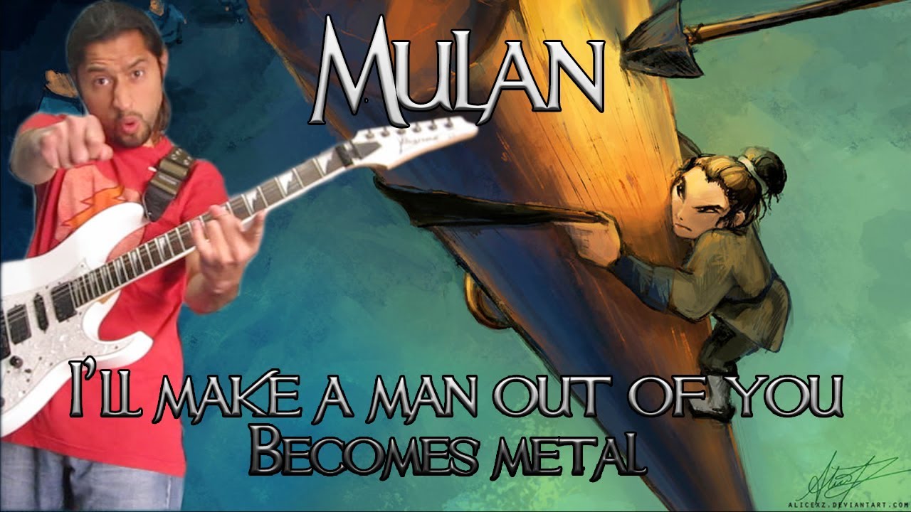 [Disney] Mulan - I'll make a man out of you (#BecomesMetal by Richard)