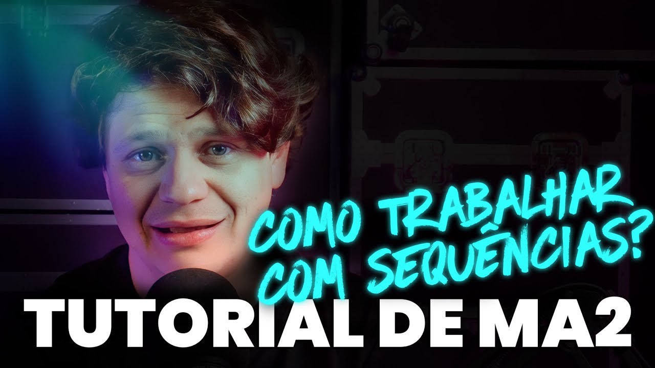 COMO TRABALHAR COM SEQUÊNCIAS! TUTORIAL DE MA2!