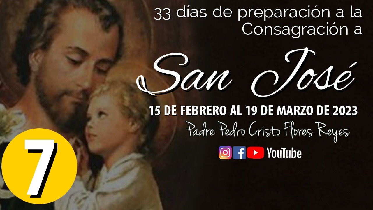 Dia 7, Sábado 21 febrero 2026-  33 días de preparación a la Consagración a San José