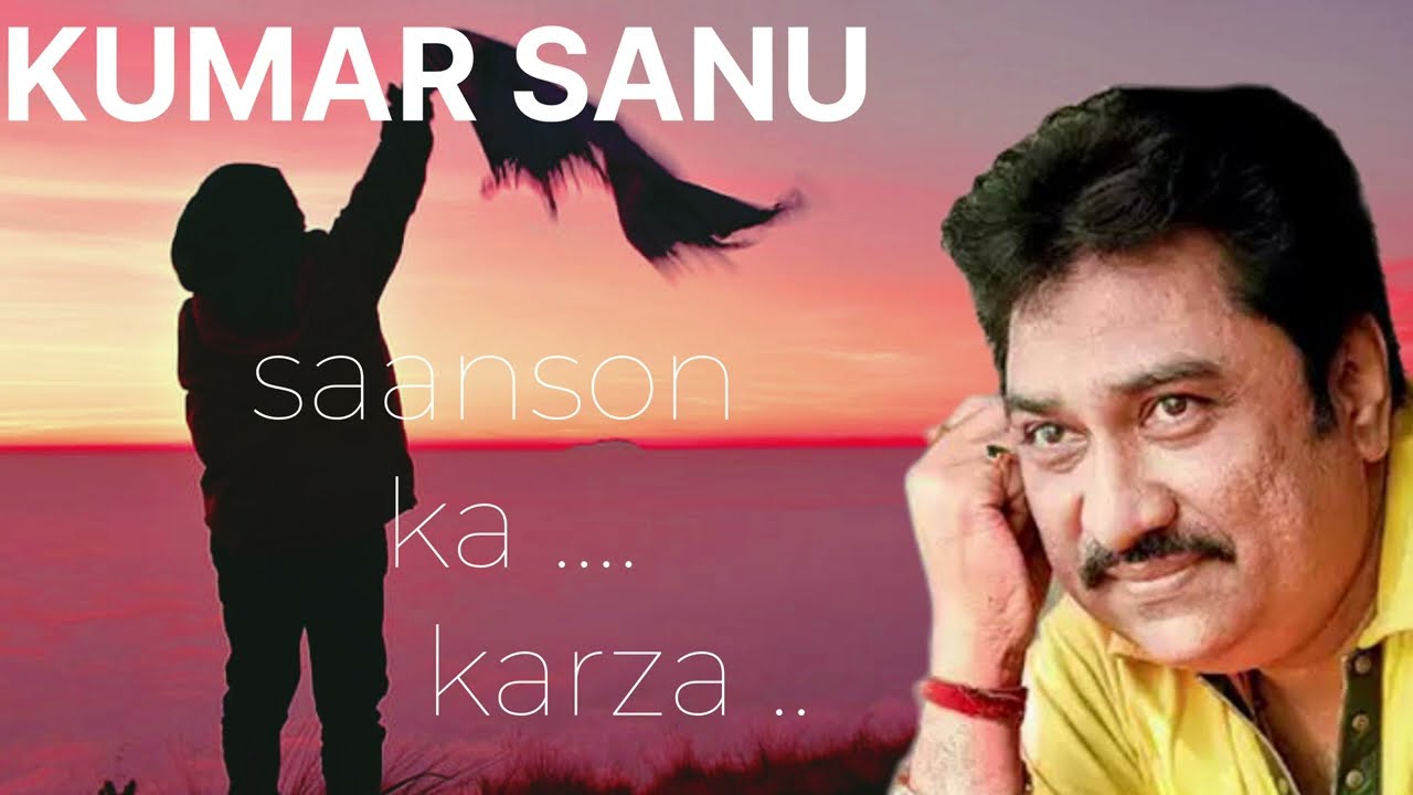 saanso ka karza Chuka ke / kumar sanu album song