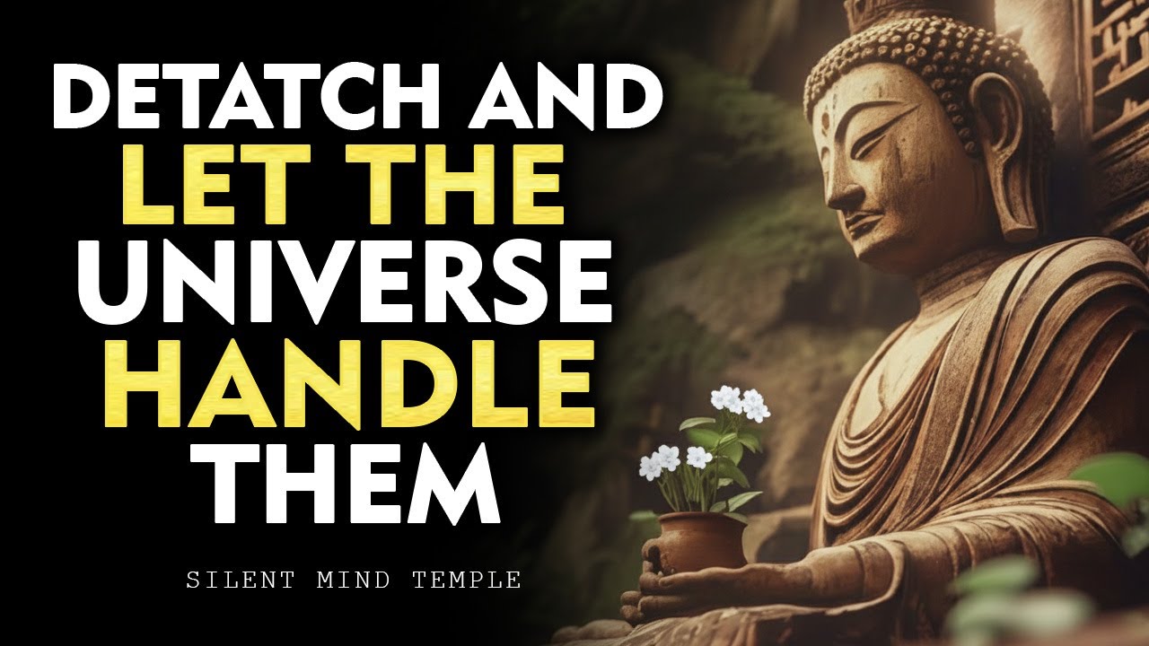 How to Detach from People and Let the Universe Handle Them | Buddhism