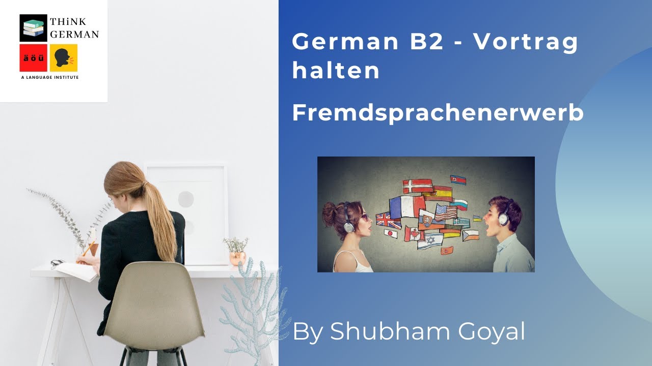 Fremdsprachenerwerb - German B2 Exam - Sprechen - Vortrag halten