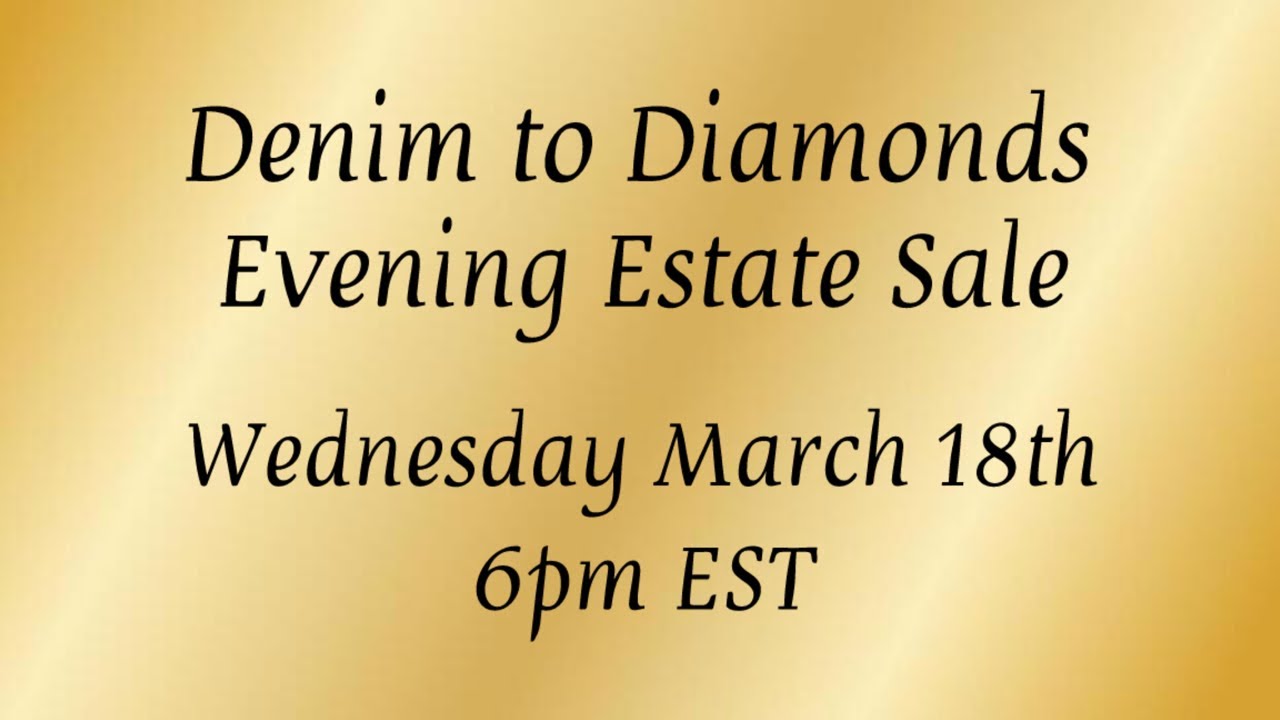 Denim To Diamonds 💎 LiVE Auctions Estate Jewelry Event 3/18 6pm EST