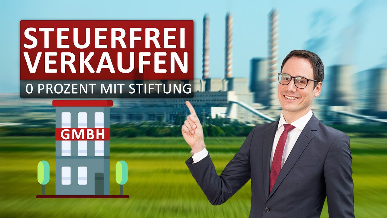 GmbH-Anteile steuerfrei verkaufen (Übertragung auf Stiftung ohne Sperrfrist)