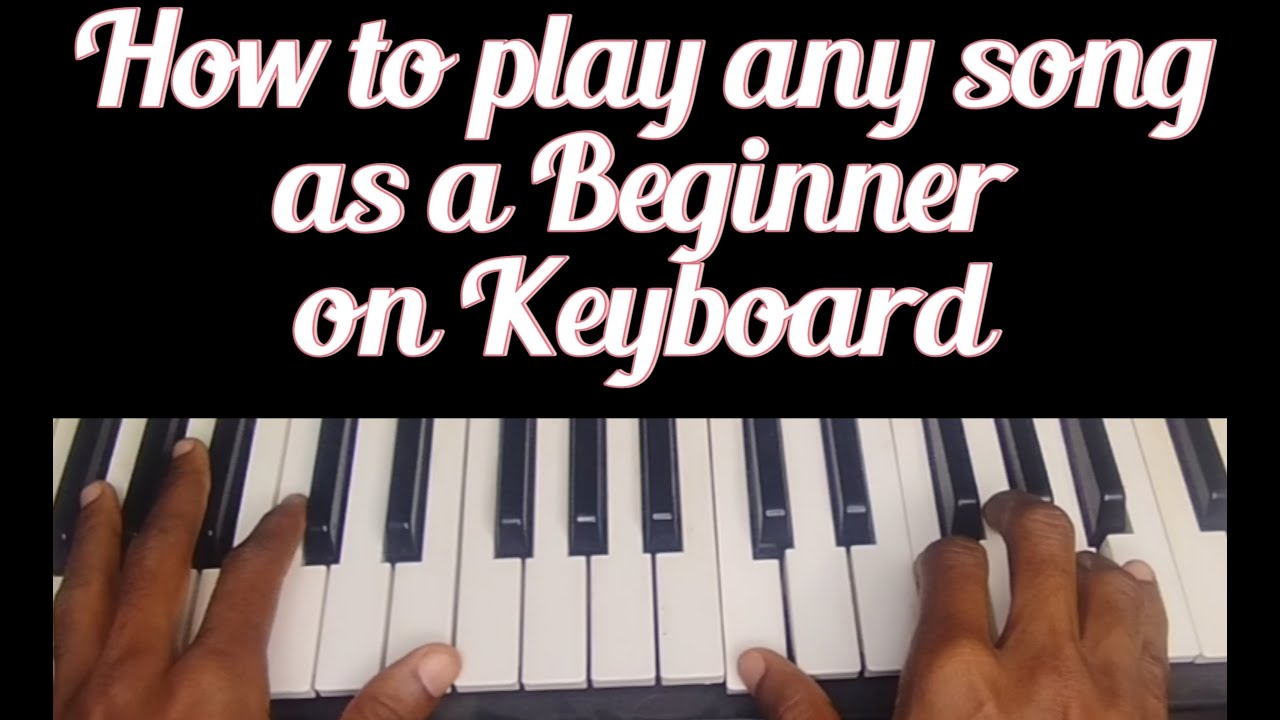 How to play any song as a Beginner on Keyboard
