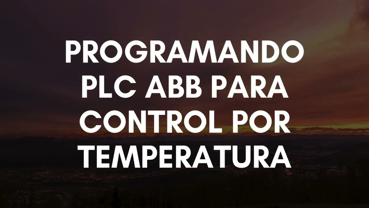 PROGRAMANDO PLC ABB PARA CONTROL POR TEMPERATURA