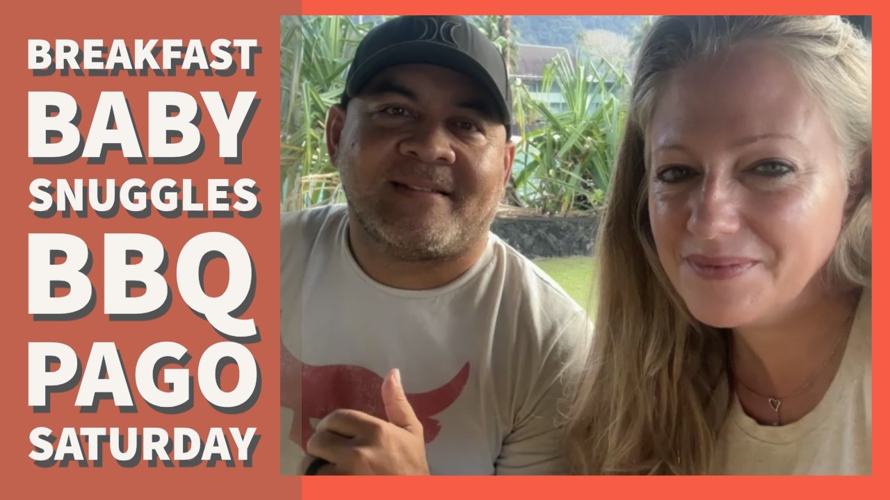 Family Breakfast, Baby Cuddles & Pago Pago Love!