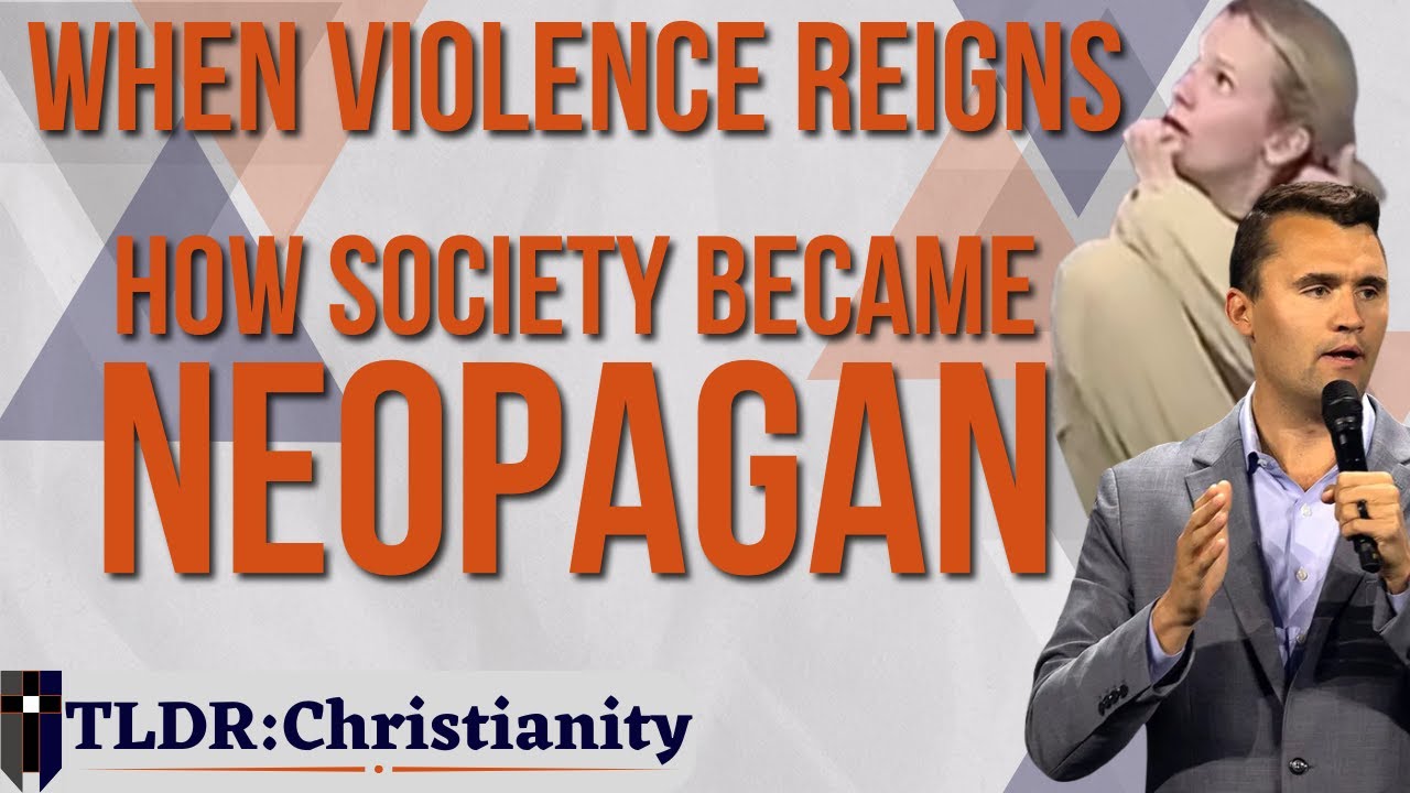 From Biblical to Neopagan: How Society was Radicalized - TLDR:Christianity 024