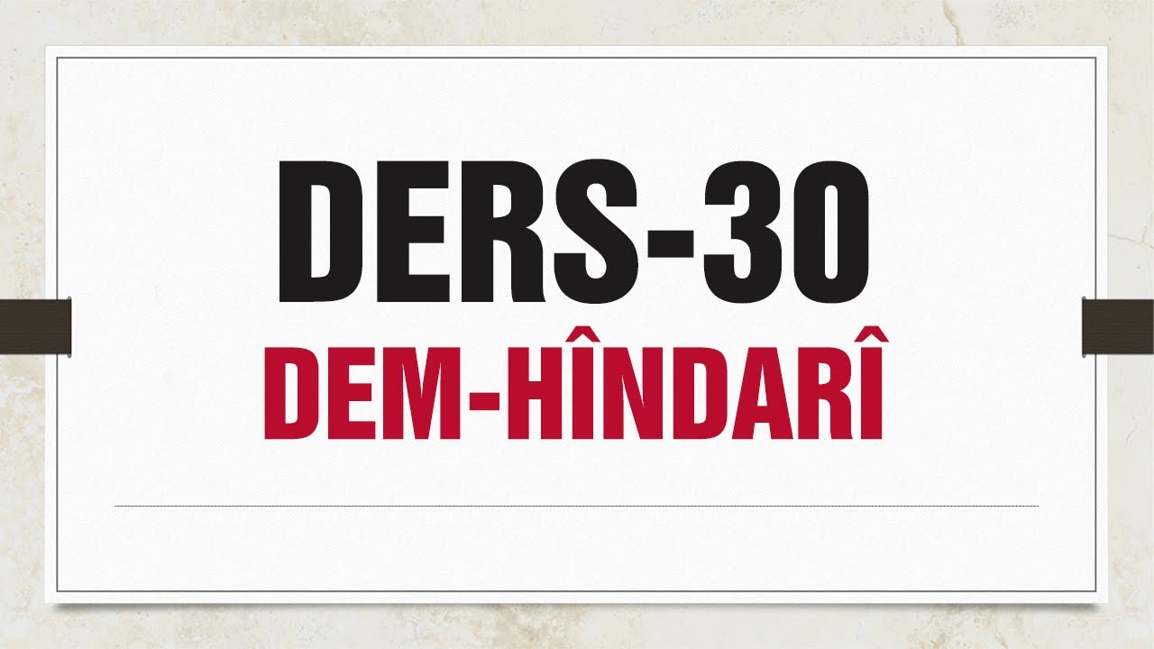 Dersa Rêzimana Kurmancî-30 | Dem-Hîndarî