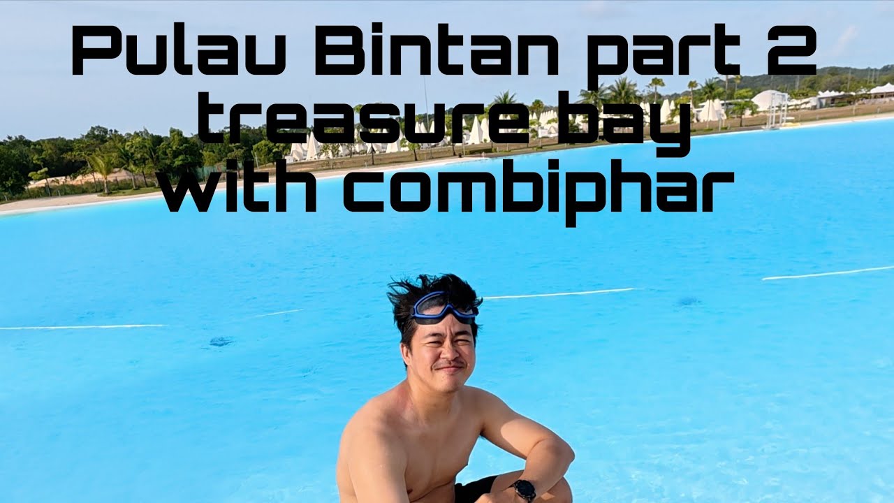 Explore pulau Bintan part 2 : treasure bay .end