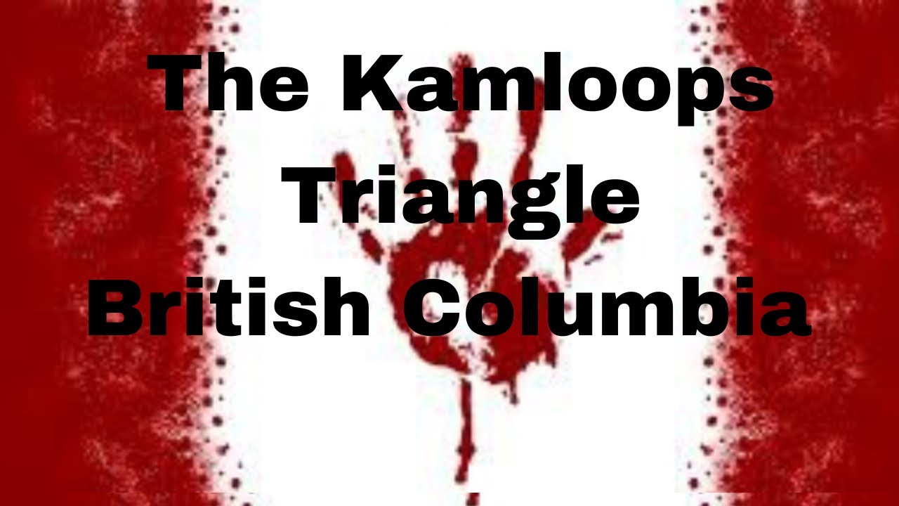 The Kamloops Triangle, Kamloops BC@crazycanadiankillers