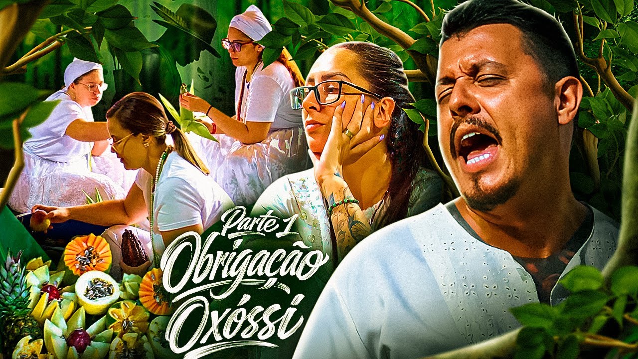 💚 OBRIGAÇÃO OXOSSI - PARTE I 