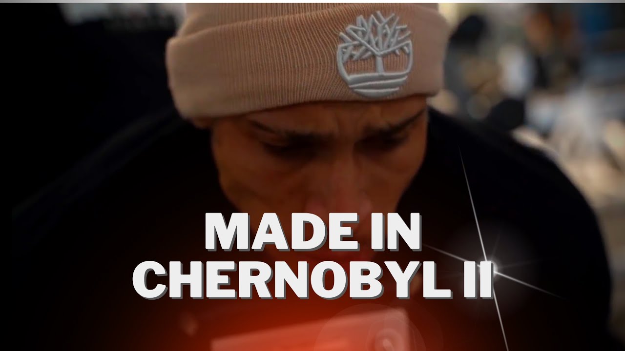 MADE IN CHERNOBYL II