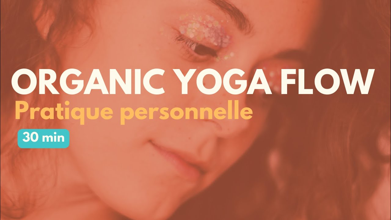 Organic Yoga Flow ⎜Pratique Personnelle