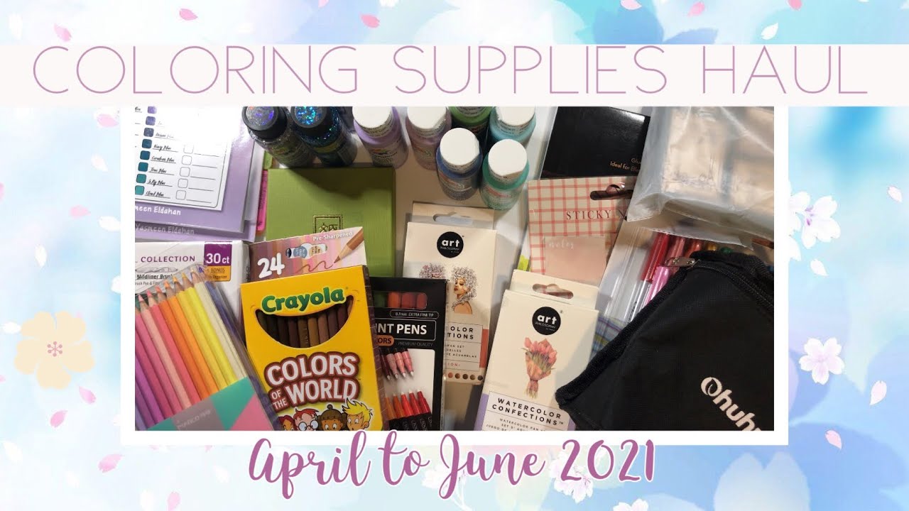 Coloring Supplies Haul - April to June 2021