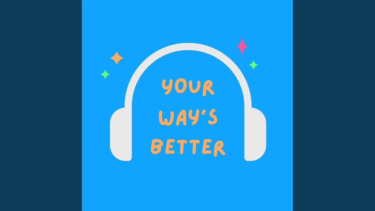 YOUR WAY'S BETTER (Kids Version)